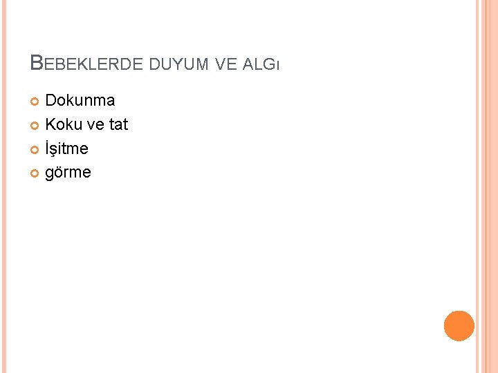 BEBEKLERDE DUYUM VE ALGı Dokunma Koku ve tat İşitme görme 