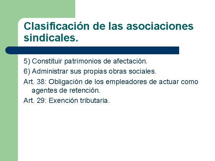 Clasificación de las asociaciones sindicales. 5) Constituir patrimonios de afectación. 6) Administrar sus propias Clasificación de las asociaciones sindicales. 5) Constituir patrimonios de afectación. 6) Administrar sus propias