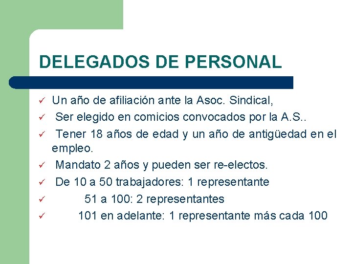 DELEGADOS DE PERSONAL ü ü ü ü Un año de afiliación ante la Asoc. DELEGADOS DE PERSONAL ü ü ü ü Un año de afiliación ante la Asoc.