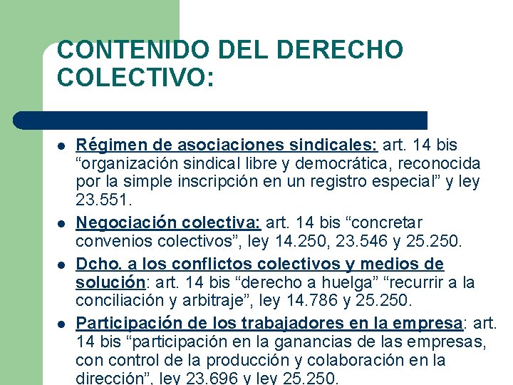 CONTENIDO DEL DERECHO COLECTIVO: l l Régimen de asociaciones sindicales: art. 14 bis “organización CONTENIDO DEL DERECHO COLECTIVO: l l Régimen de asociaciones sindicales: art. 14 bis “organización
