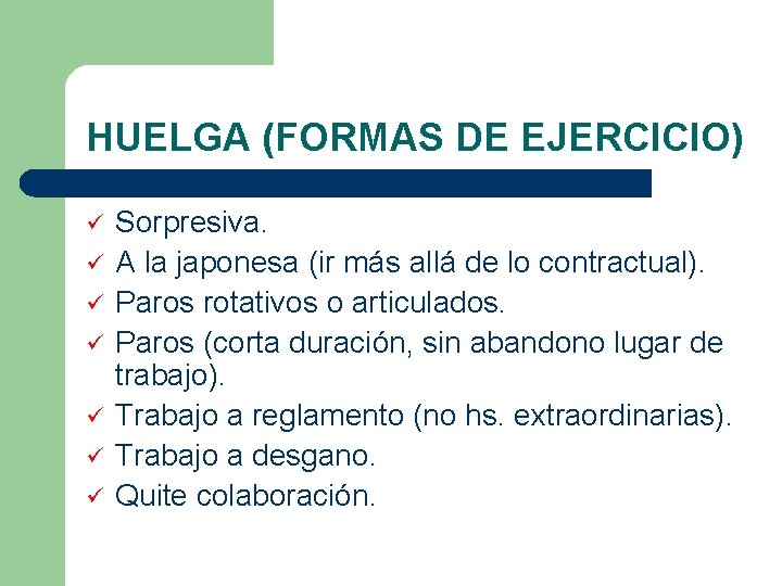HUELGA (FORMAS DE EJERCICIO) ü ü ü ü Sorpresiva. A la japonesa (ir más HUELGA (FORMAS DE EJERCICIO) ü ü ü ü Sorpresiva. A la japonesa (ir más