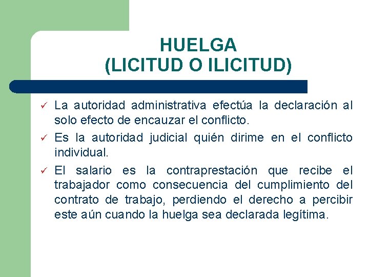 HUELGA (LICITUD O ILICITUD) ü ü ü La autoridad administrativa efectúa la declaración al HUELGA (LICITUD O ILICITUD) ü ü ü La autoridad administrativa efectúa la declaración al