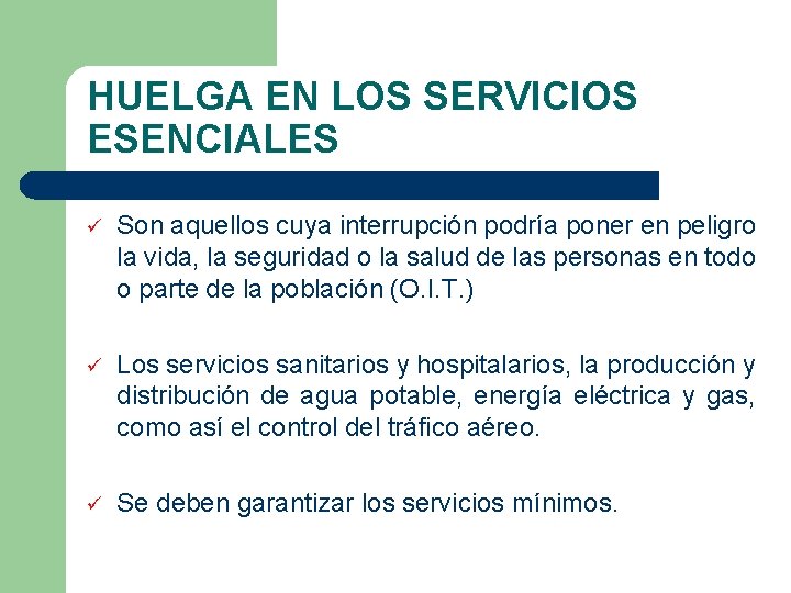 HUELGA EN LOS SERVICIOS ESENCIALES ü Son aquellos cuya interrupción podría poner en peligro HUELGA EN LOS SERVICIOS ESENCIALES ü Son aquellos cuya interrupción podría poner en peligro
