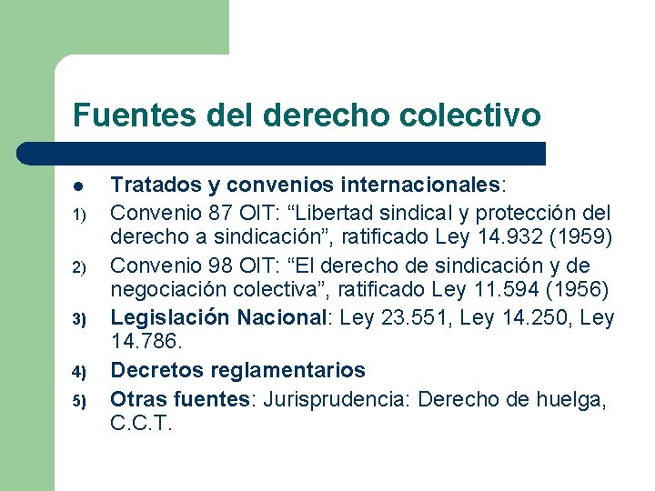Fuentes del derecho colectivo l 1) 2) 3) 4) 5) Tratados y convenios internacionales: Fuentes del derecho colectivo l 1) 2) 3) 4) 5) Tratados y convenios internacionales: