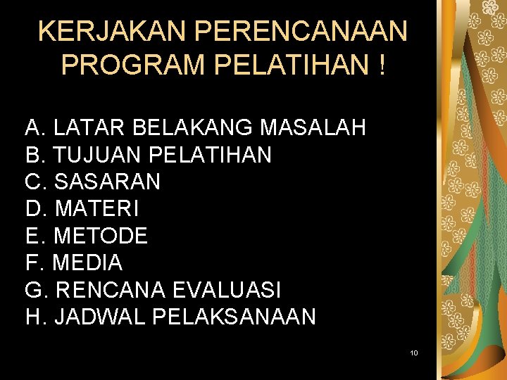 KERJAKAN PERENCANAAN PROGRAM PELATIHAN ! A. LATAR BELAKANG MASALAH B. TUJUAN PELATIHAN C. SASARAN