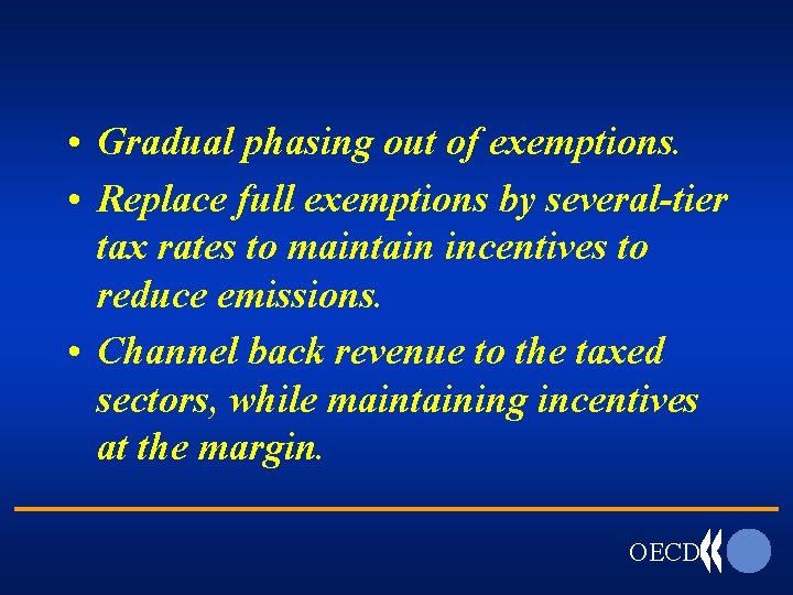  • Gradual phasing out of exemptions. • Replace full exemptions by several-tier tax