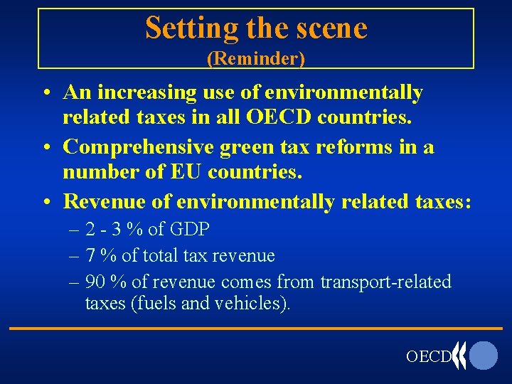 Setting the scene (Reminder) • An increasing use of environmentally related taxes in all