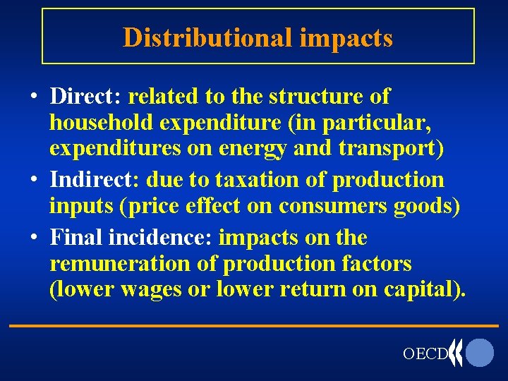 Distributional impacts • Direct: related to the structure of household expenditure (in particular, expenditures