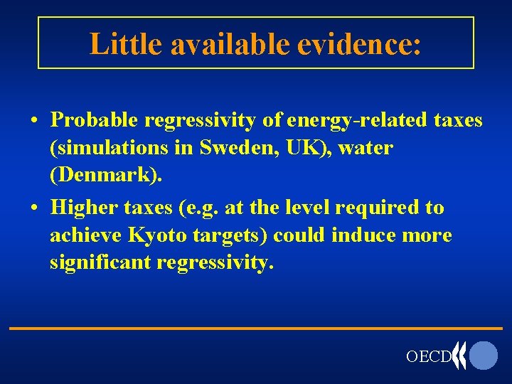 Little available evidence: • Probable regressivity of energy-related taxes (simulations in Sweden, UK), water