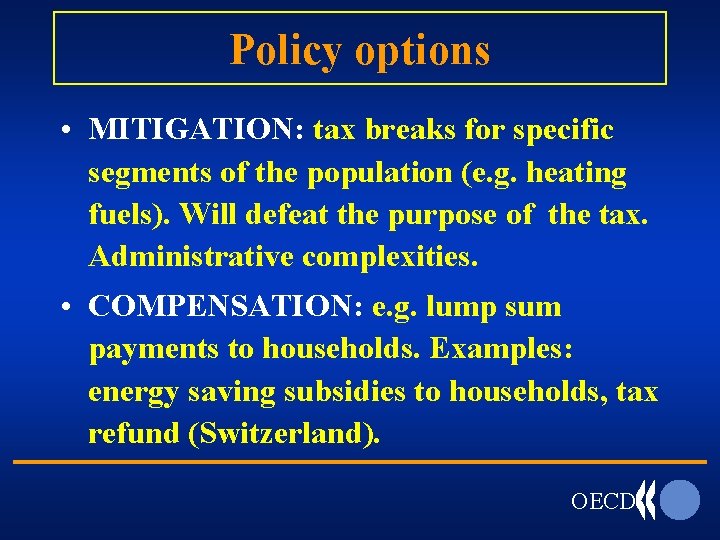 Policy options • MITIGATION: tax breaks for specific segments of the population (e. g.