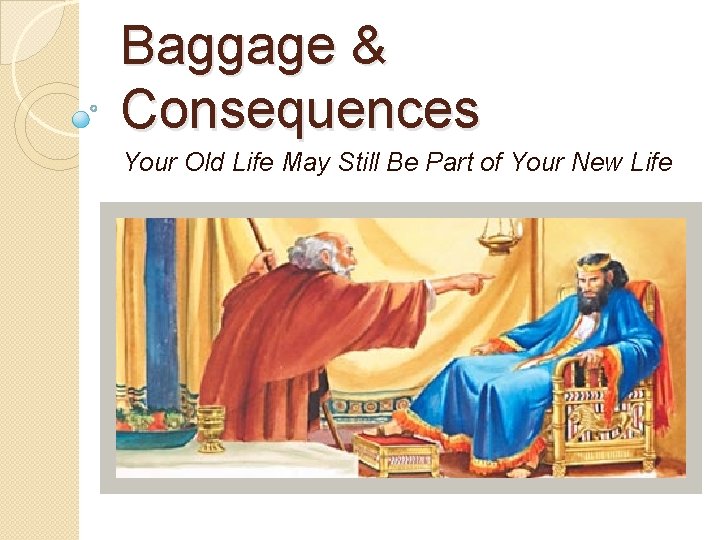 Baggage & Consequences Your Old Life May Still Be Part of Your New Life