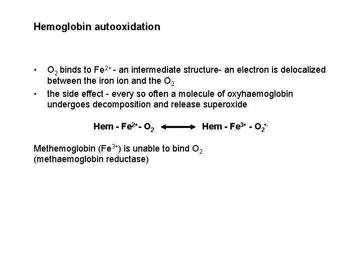 Hemoglobin autooxidation • • O 2 binds to Fe 2+ - an intermediate structure-