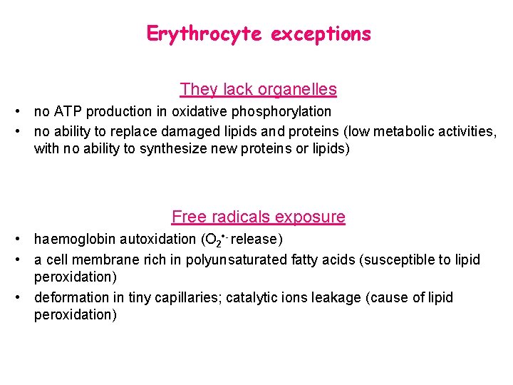 Erythrocyte exceptions They lack organelles • no ATP production in oxidative phosphorylation • no