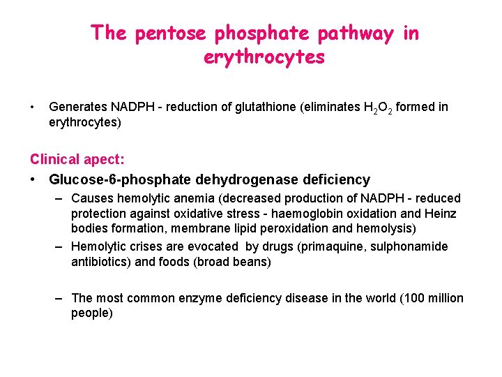 The pentose phosphate pathway in erythrocytes • Generates NADPH - reduction of glutathione (eliminates