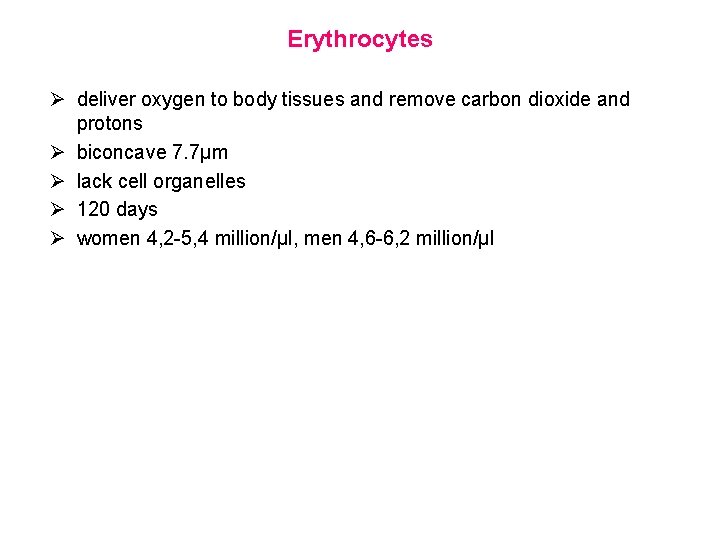 Erythrocytes Ø deliver oxygen to body tissues and remove carbon dioxide and protons Ø