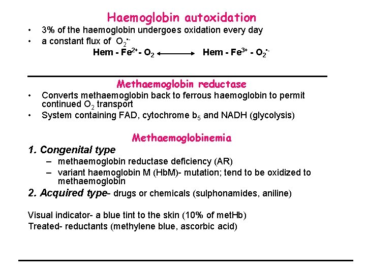  • • Haemoglobin autoxidation 3% of the haemoglobin undergoes oxidation every day a