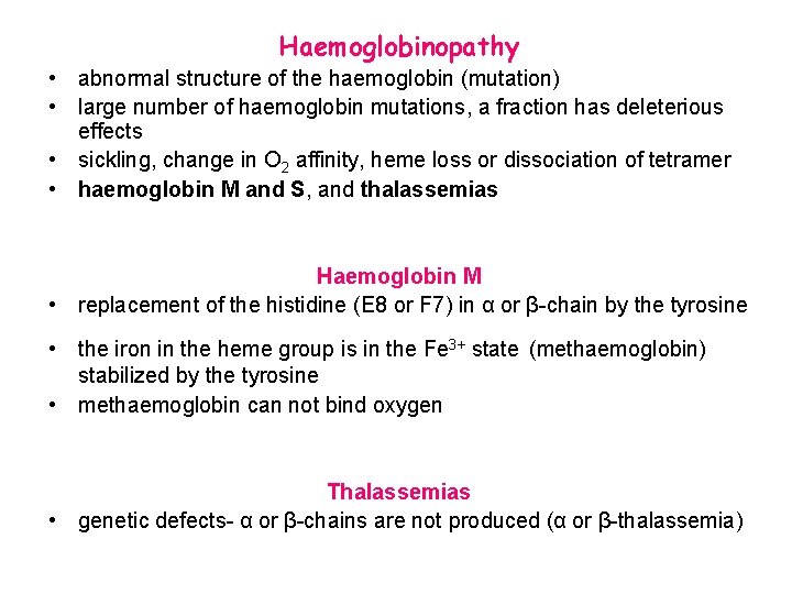 Haemoglobinopathy • abnormal structure of the haemoglobin (mutation) • large number of haemoglobin mutations,