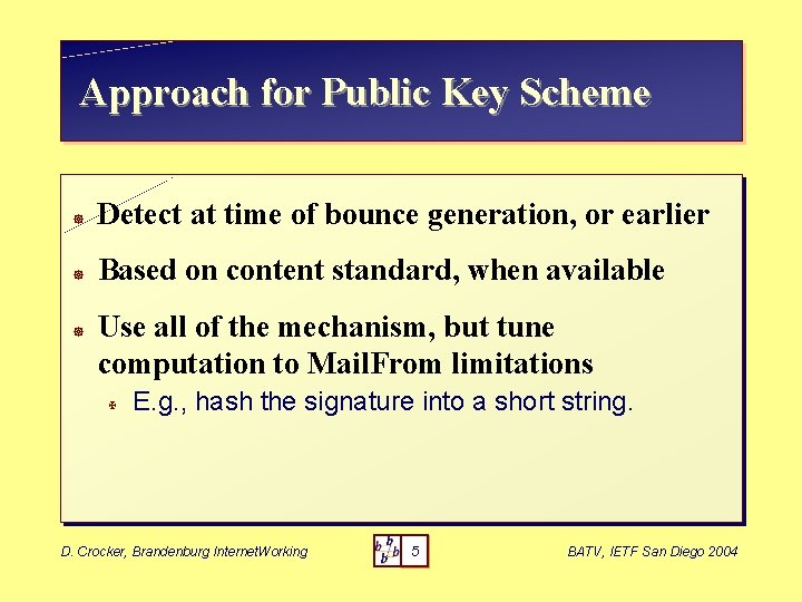 Approach for Public Key Scheme ] Detect at time of bounce generation, or earlier