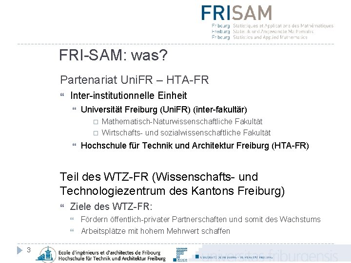 FRI-SAM: was? Partenariat Uni. FR – HTA-FR Inter-institutionnelle Einheit Universität Freiburg (Uni. FR) (inter-fakultär)