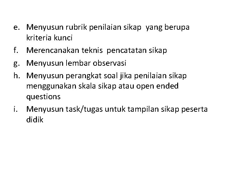 e. Menyusun rubrik penilaian sikap yang berupa kriteria kunci f. Merencanakan teknis pencatatan sikap