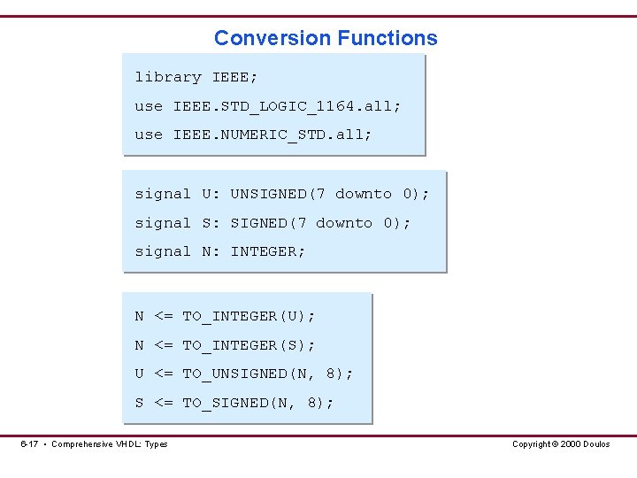 Conversion Functions library IEEE; use IEEE. STD_LOGIC_1164. all; use IEEE. NUMERIC_STD. all; signal U: