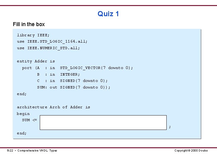 Quiz 1 Fill in the box library IEEE; use IEEE. STD_LOGIC_1164. all; use IEEE.