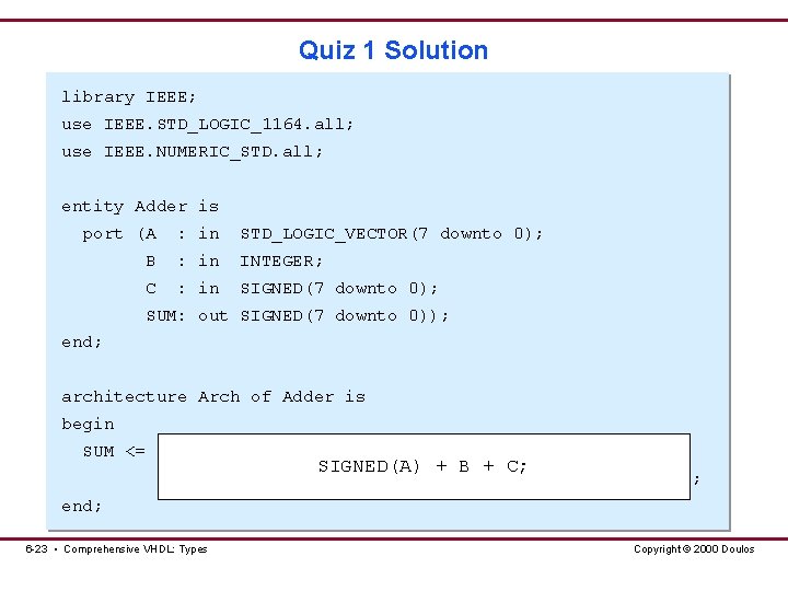 Quiz 1 Solution library IEEE; use IEEE. STD_LOGIC_1164. all; use IEEE. NUMERIC_STD. all; entity