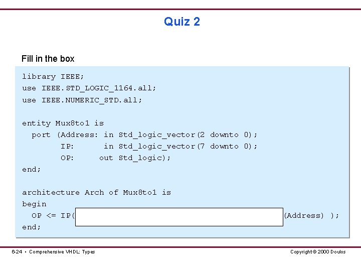 Quiz 2 Fill in the box library IEEE; use IEEE. STD_LOGIC_1164. all; use IEEE.