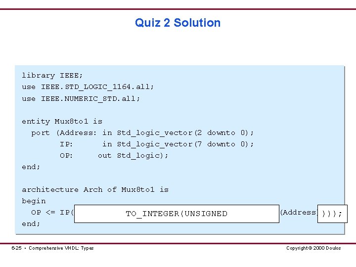 Quiz 2 Solution library IEEE; use IEEE. STD_LOGIC_1164. all; use IEEE. NUMERIC_STD. all; entity