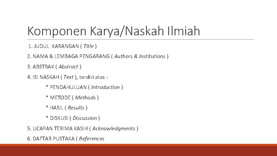 Komponen Karya/Naskah Ilmiah 1. JUDUL KARANGAN ( Title ) 2. NAMA & LEMBAGA PENGARANG