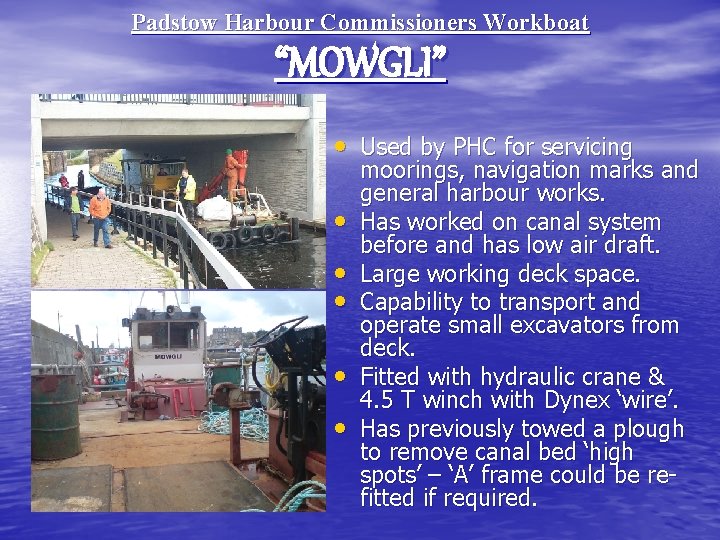 Padstow Harbour Commissioners Workboat “MOWGLI” • Used by PHC for servicing • • •