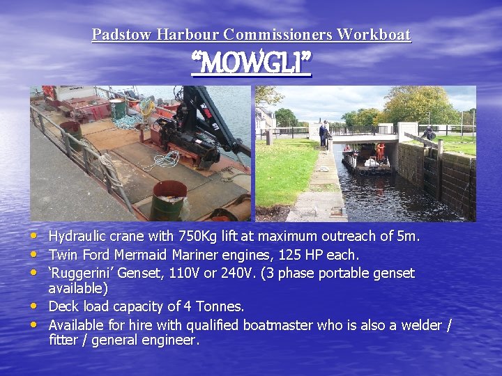 Padstow Harbour Commissioners Workboat “MOWGLI” • • • Hydraulic crane with 750 Kg lift