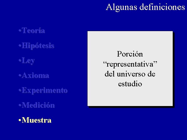 Algunas definiciones • Teoría • Hipótesis • Ley • Axioma • Experimento • Medición