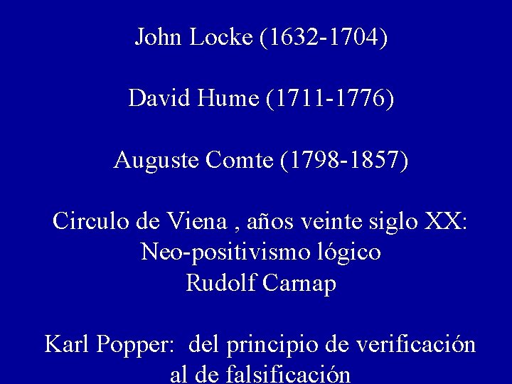 John Locke (1632 -1704) David Hume (1711 -1776) Auguste Comte (1798 -1857) Circulo de