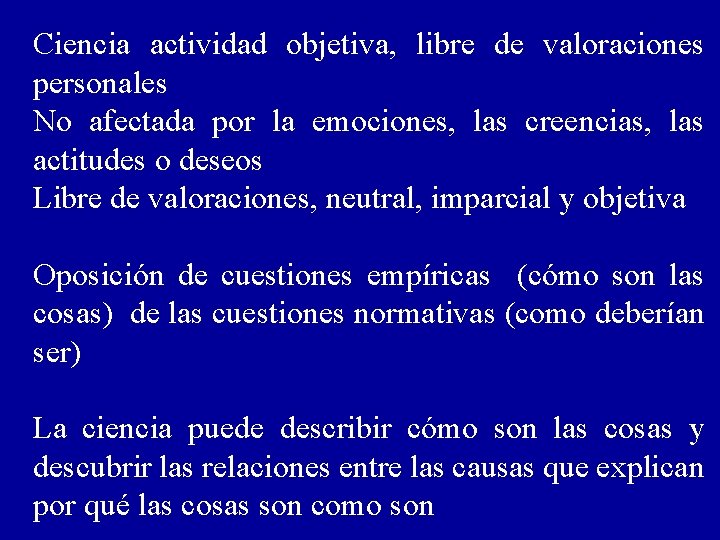 Ciencia actividad objetiva, libre de valoraciones personales No afectada por la emociones, las creencias,