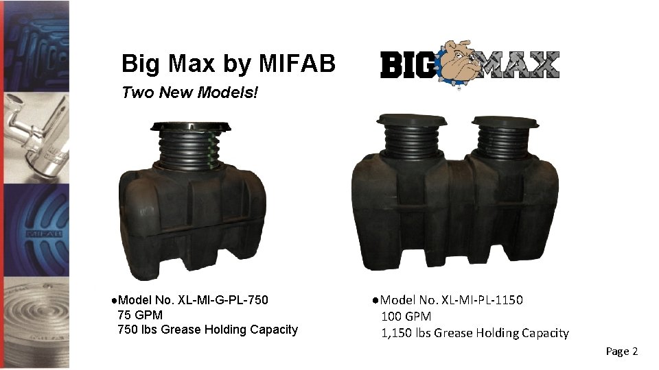 Big Max by MIFAB Two New Models! ●Model No. XL-MI-G-PL-750 75 GPM 750 lbs