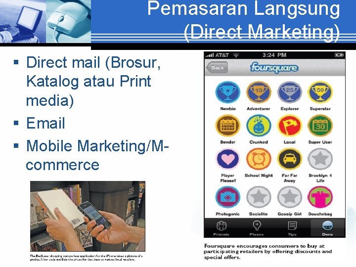 Pemasaran Langsung (Direct Marketing) § Direct mail (Brosur, Katalog atau Print media) § Email