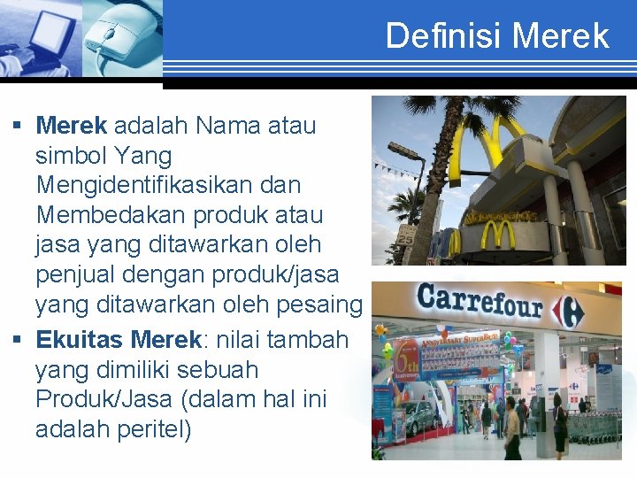 Definisi Merek § Merek adalah Nama atau simbol Yang Mengidentifikasikan dan Membedakan produk atau