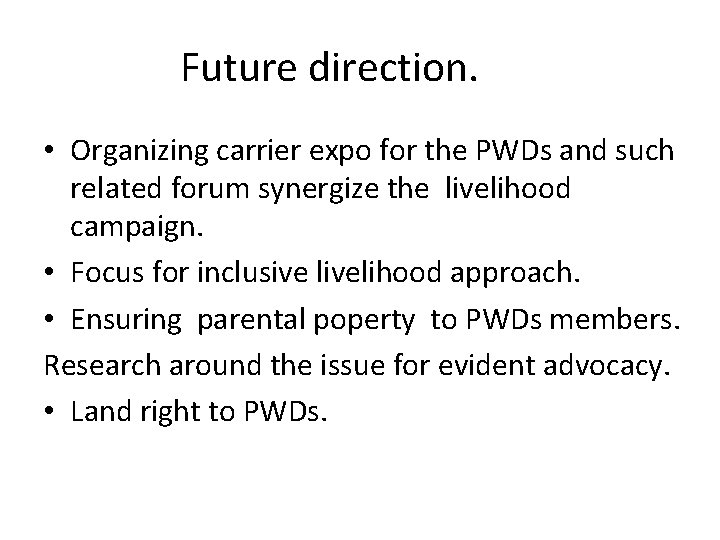 Future direction. • Organizing carrier expo for the PWDs and such related forum synergize