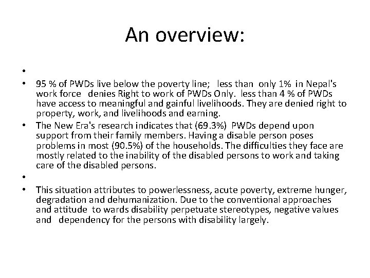 An overview: • • 95 % of PWDs live below the poverty line; less