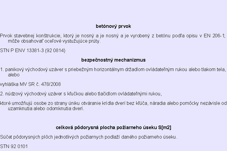 betónový prvok Prvok stavebnej konštrukcie, ktorý je nosný a je vyrobený z betónu podľa