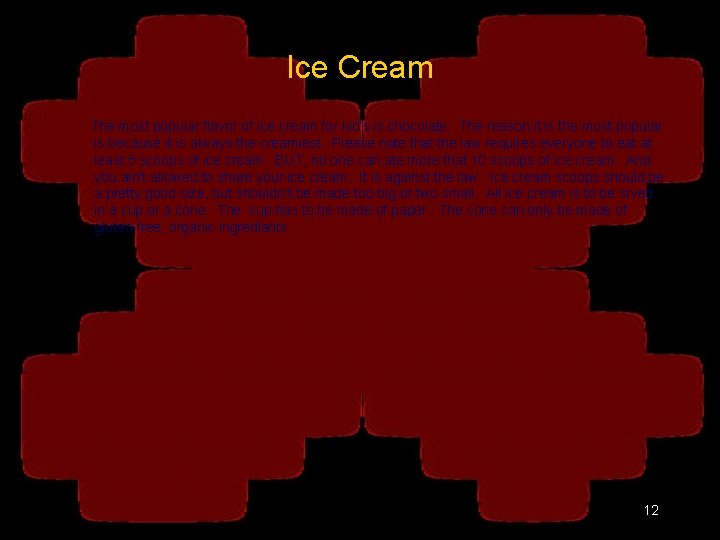 Ice Cream The most popular flavor of ice cream for kid’s is chocolate. The