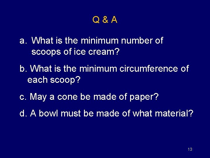 Q&A a. What is the minimum number of scoops of ice cream? b. What