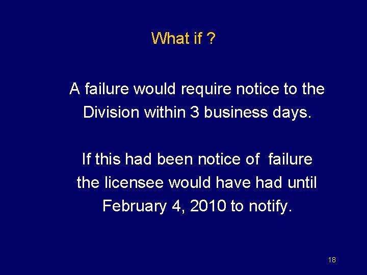 What if ? A failure would require notice to the Division within 3 business