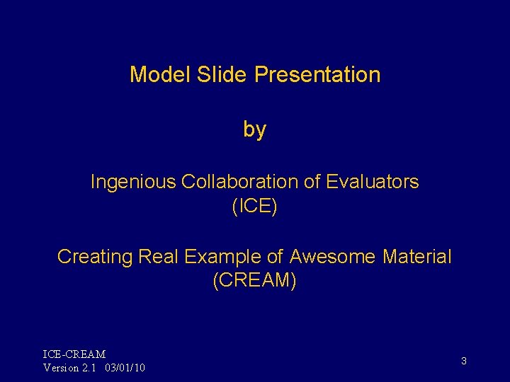 Model Slide Presentation by Ingenious Collaboration of Evaluators (ICE) Creating Real Example of Awesome