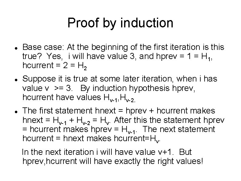 Proof by induction Base case: At the beginning of the first iteration is this