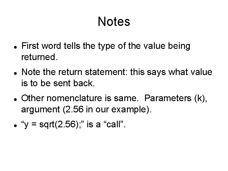 Notes First word tells the type of the value being returned. Note the return