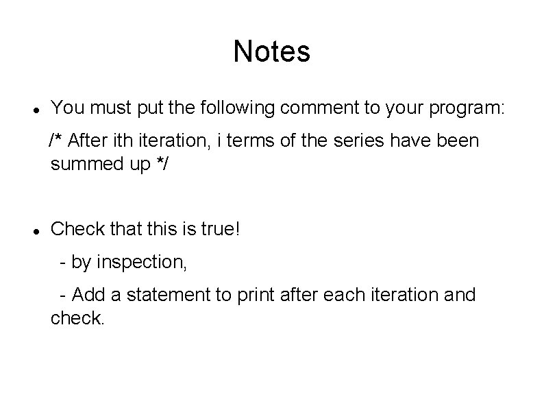 Notes You must put the following comment to your program: /* After ith iteration,