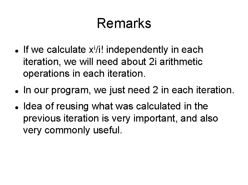 Remarks If we calculate xi/i! independently in each iteration, we will need about 2