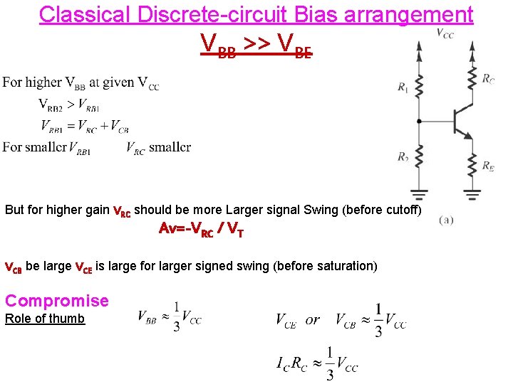Classical Discrete-circuit Bias arrangement VBB >> VBE But for higher gain VRC should be Classical Discrete-circuit Bias arrangement VBB >> VBE But for higher gain VRC should be